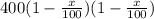 400(1-\frac{x}{100})(1-\frac{x}{100})