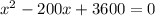 x^2-200x+3600=0