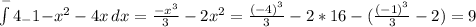 \int\limits^-4_-1 {-x^2-4x} \, dx =\frac{-x^3}{3}-2x^2=\frac{(-4)^3}{3}-2*16-(\frac{(-1)^3}{3}-2)=9