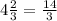 4\frac{2}{3}=\frac{14}{3}