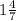 1\frac{4}{7}