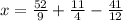 x=\frac{52}{9}+\frac{11}{4}-\frac{41}{12}