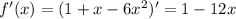 f'(x)=(1+x-6x^2)' = 1-12x