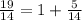 \frac{19}{14}=1+\frac{5}{14}