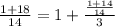 \frac{1+18}{14}=1+\frac{\frac{1+14}{14}}{3}