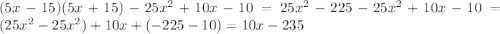 (5x-15)(5x+15)-25x^{2}+10x-10=25x^{2}-225-25x^{2}+10x-10=(25x^{2}-25x^{2})+10x+(-225-10)=10x-235