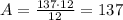 A=\frac{137\cdot12}{12}=137