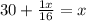 30+\frac{1x}{16}=x