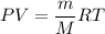 PV = \dfrac{m}{M}RT