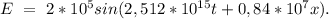 E\ =\ 2*10^5sin(2,512*10^{15}t+0,84*10^7x).