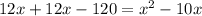 12x+12x-120=x^{2}-10x