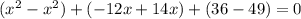 (x^{2}-x^{2})+(-12x+14x)+(36-49)=0