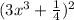 (3x^{3}+\frac{1}{4})^{2}