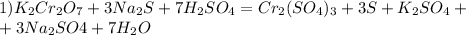 1)K_2Cr_2O_7+3Na_2S+7H_2SO_4=Cr_2(SO_4)_3+3S+K_2SO_4+\\+3Na_2SO4+7H_2O