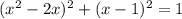 (x^2-2x)^2+(x-1)^2=1