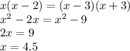 x(x-2)=(x-3)(x+3)\\x^2-2x=x^2-9\\2x=9\\x=4.5