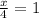 \frac{x}{4} =1