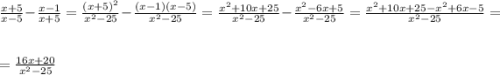 \frac{x+5}{x-5}-\frac{x-1}{x+5}=\frac{(x+5)^{2}}{x^{2}-25}-\frac{(x-1)(x-5)}{x^{2}-25}=\frac{x^{2}+10x+25}{x^{2}-25}-\frac{x^{2}-6x+5}{x^{2}-25}=\frac{x^{2}+10x+25-x^{2}+6x-5}{x^{2}-25}=\\\\=\frac{16x+20}{x^{2}-25}