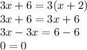 3x + 6 = 3(x + 2) \\ 3x + 6 = 3x + 6 \\ 3x - 3x = 6 - 6 \\ 0 = 0