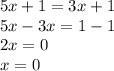 5x + 1 = 3x + 1 \\ 5x - 3x = 1 - 1 \\ 2x = 0 \\ x = 0