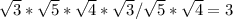 \sqrt{3} * \sqrt{5} *\sqrt{4} * \sqrt{3} / \sqrt{5} *\sqrt{4} = 3\\