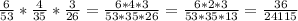 \frac{6}{53} *\frac{4}{35}* \frac{3}{26} =\frac{6*4*3}{53*35*26}=\frac{6*2*3}{53*35*13}=\frac{36}{24115}