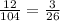 \frac{12}{104}=\frac{3}{26}