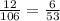 \frac{12}{106}=\frac{6}{53}